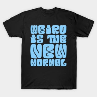 Weird Is The New Normal T-Shirt